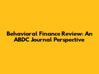 Behavioral Finance Review: An ABDC Journal Perspective