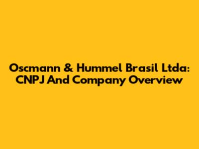 Oscmann & Hummel Brasil Ltda: CNPJ And Company Overview